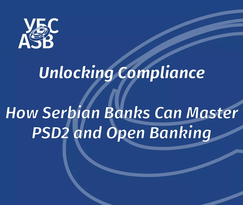 Unlocking Compliance: How Serbian Banks can Master PSD2 and Open ...